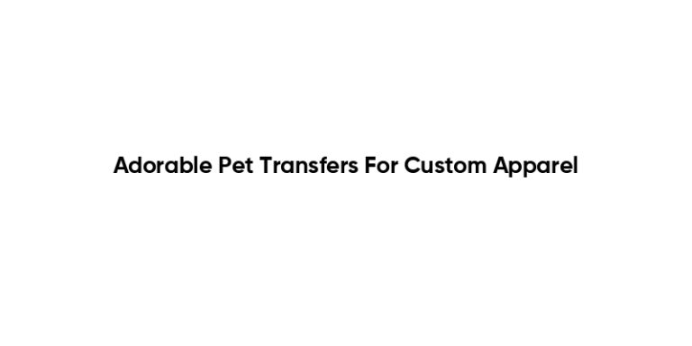 Adorable Pet Transfers For Custom Apparel